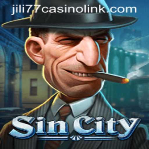 Exploring SinCity and the World of Jili77 Casino