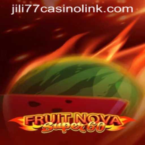 Exploring the Exciting World of FruitNovaSuper60 at Jili77 Casino