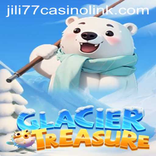 Exploring GlacierTreasure: A Thrilling New Adventure at Jili77 Casino