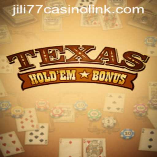 Mastering Texas Holdem Bonus at Jili77 Casino