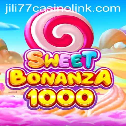 Exploring SweetBonanza1000 and the Latest in Jili77 Casino
